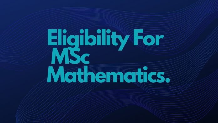 Blue background with text words eligibility for MSc mathematics