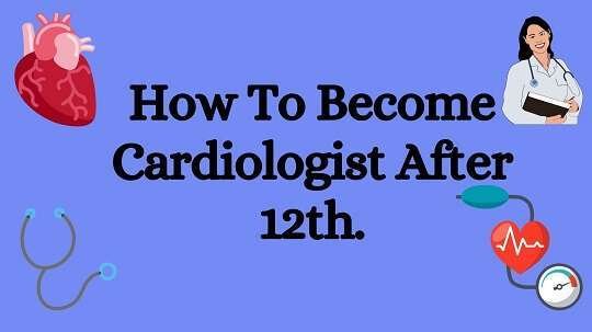 How to Become Cardiologist After 12th | Eligibility/Courses | Jobopening